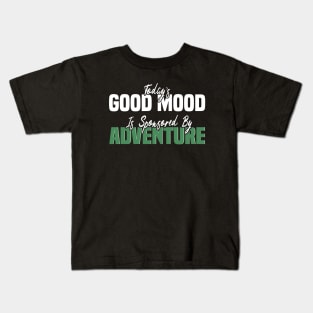 Today’s Good Mood Is Sponsored By Adventure, Adventure-Inspired Graphic Kids T-Shirt